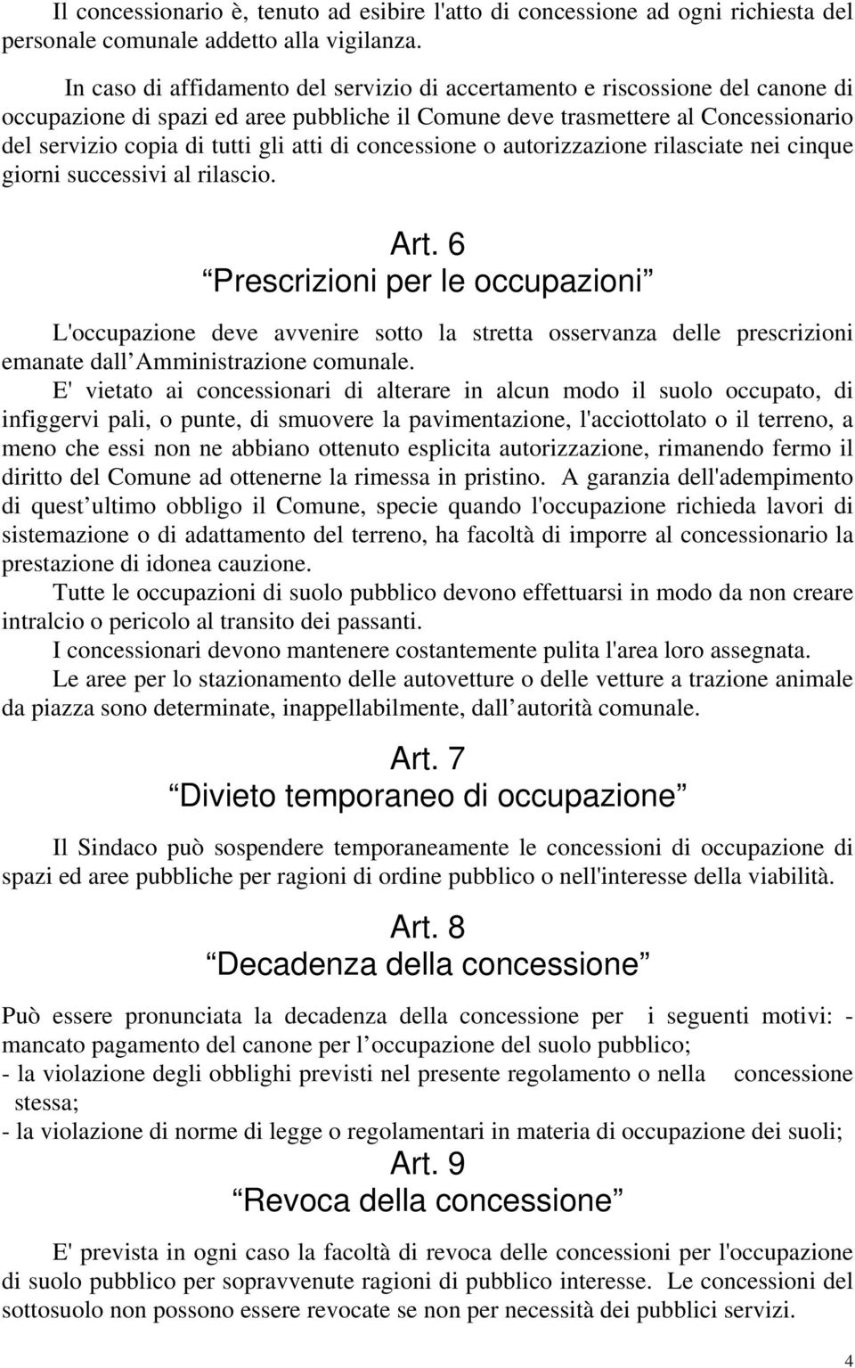 atti di concessione o autorizzazione rilasciate nei cinque giorni successivi al rilascio. Art.