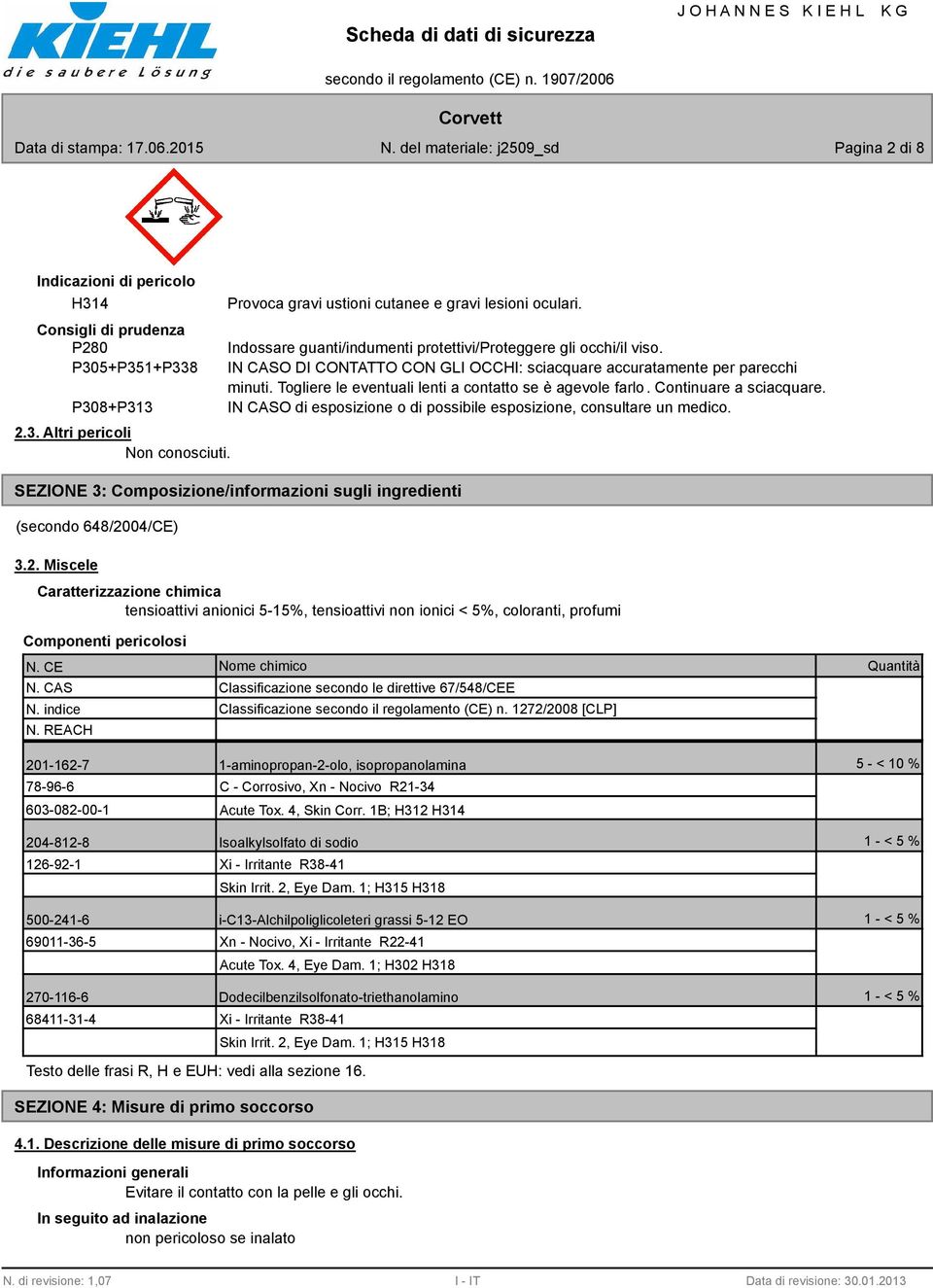 Togliere le eventuali lenti a contatto se è agevole farlo. Continuare a sciacquare. IN CASO di esposizione o di possibile esposizione, consultare un medico.