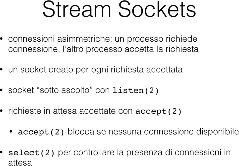 sotto ascolto con listen(2) richieste in attesa accettate con accept(2) accept(2)