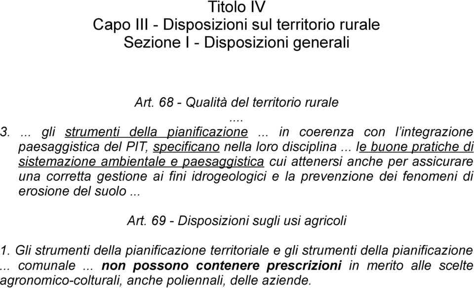 .. le buone pratiche di sistemazione ambientale e paesaggistica cui attenersi anche per assicurare una corretta gestione ai fini idrogeologici e la prevenzione dei