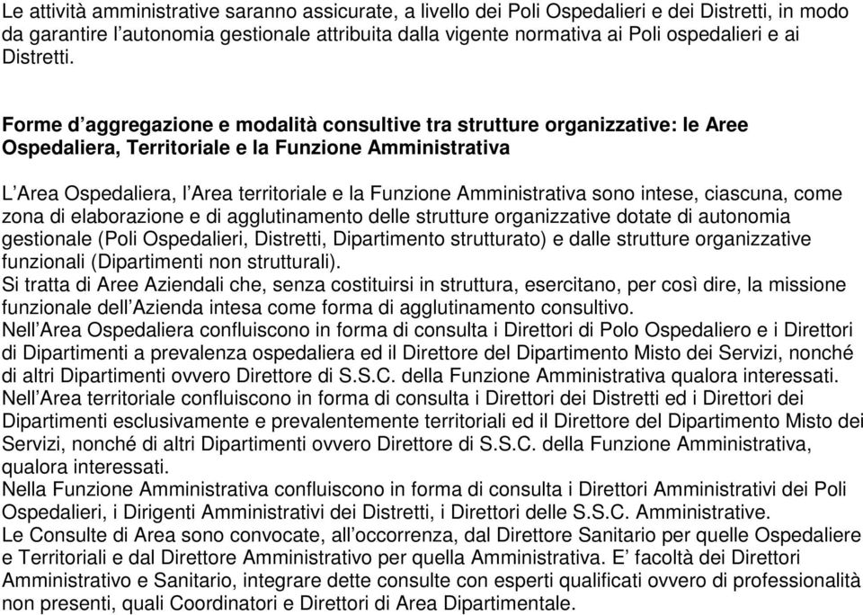 Forme d aggregazione e modalità consultive tra strutture organizzative: le Aree Ospedaliera, Territoriale e la Funzione Amministrativa L Area Ospedaliera, l Area territoriale e la Funzione