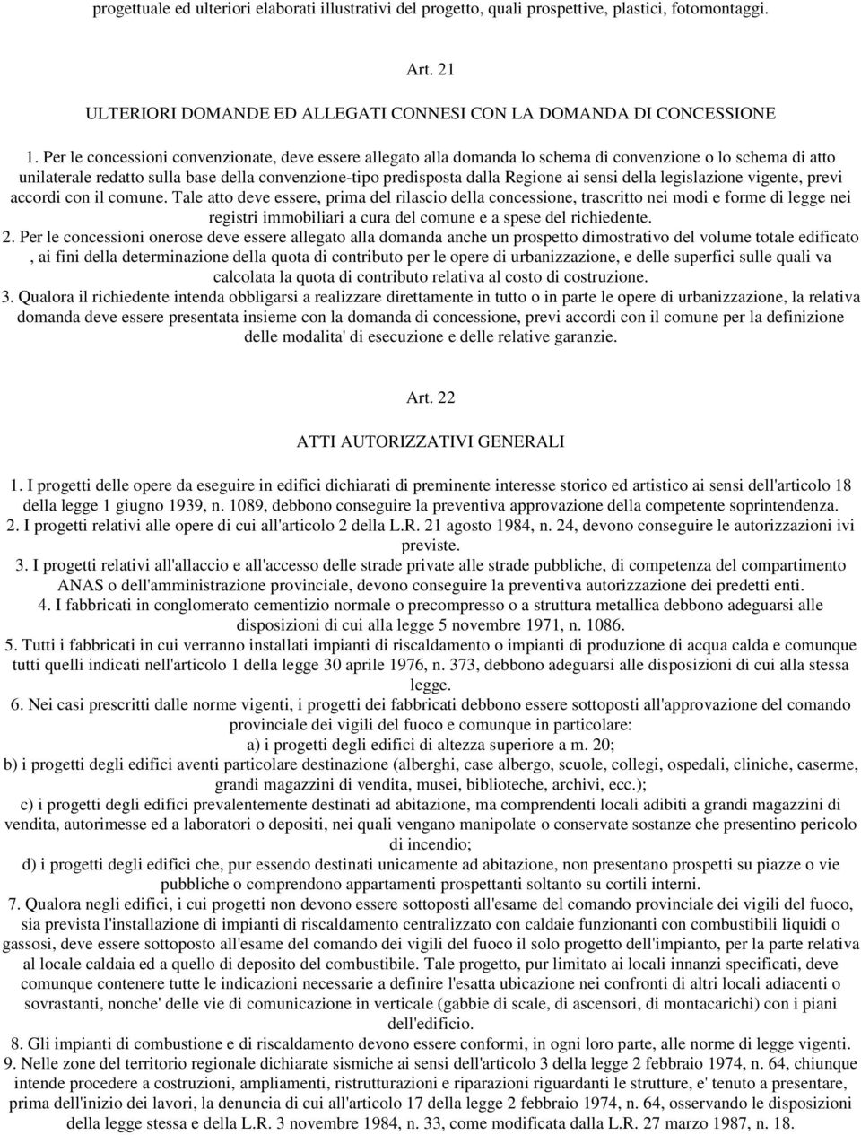 sensi della legislazione vigente, previ accordi con il comune.