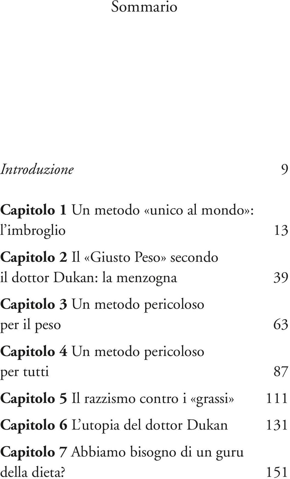 peso 63 Capitolo 4 Un metodo pericoloso per tutti 87 Capitolo 5 Il razzismo contro i «grassi»