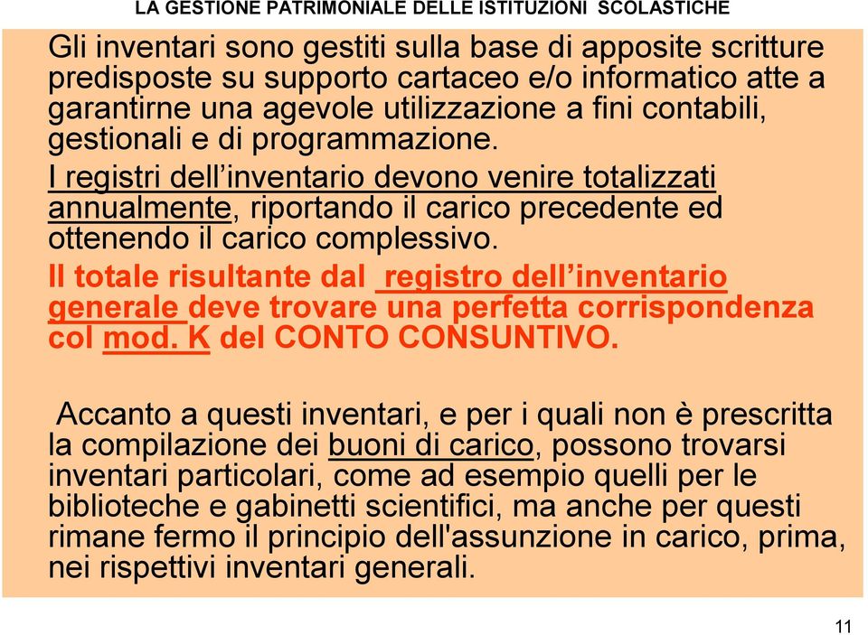 Il totale risultante dal registro dell inventario generale deve trovare una perfetta corrispondenza col mod. K del CONTO CONSUNTIVO.