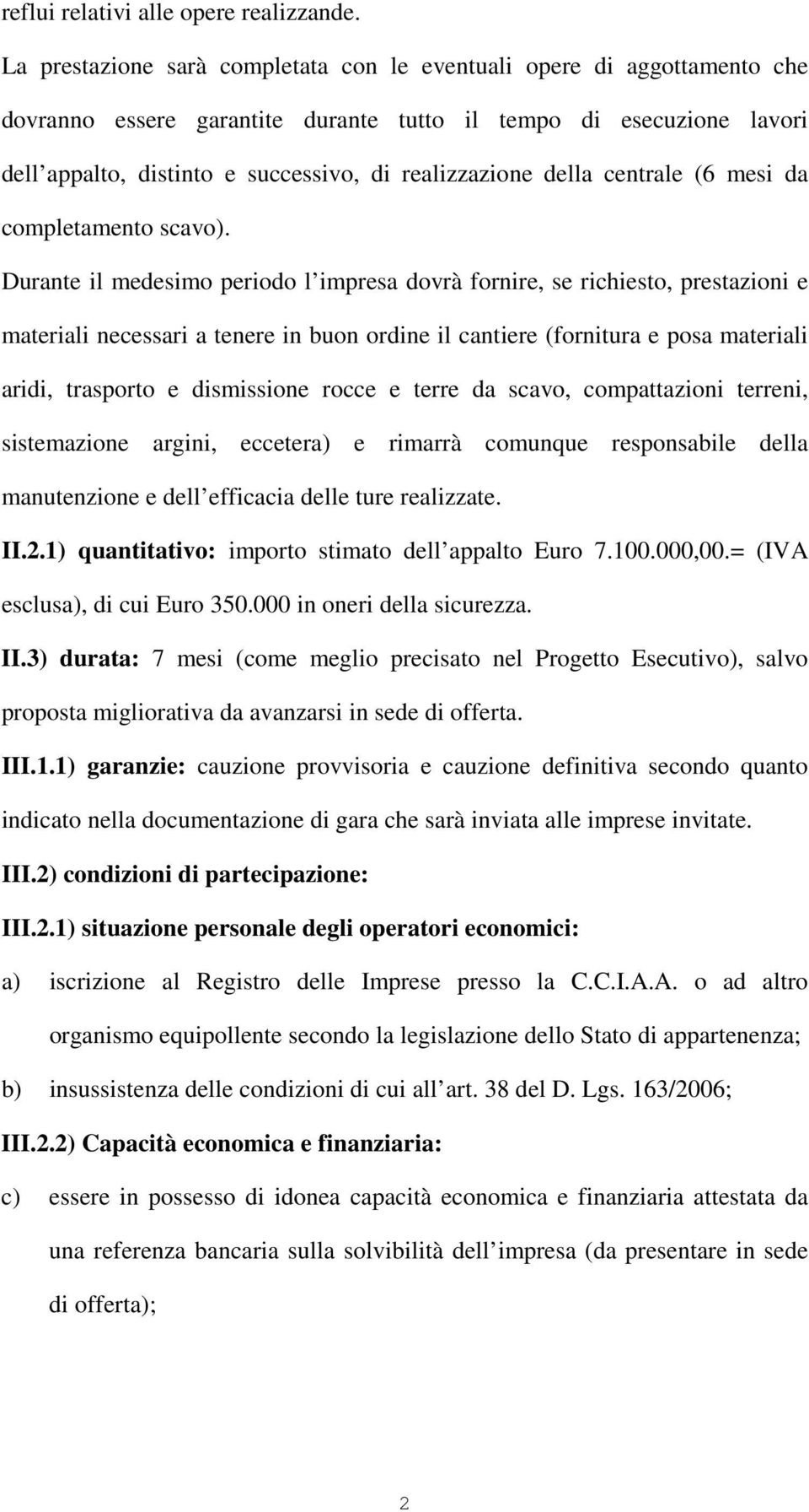 della centrale (6 mesi da completamento scavo).