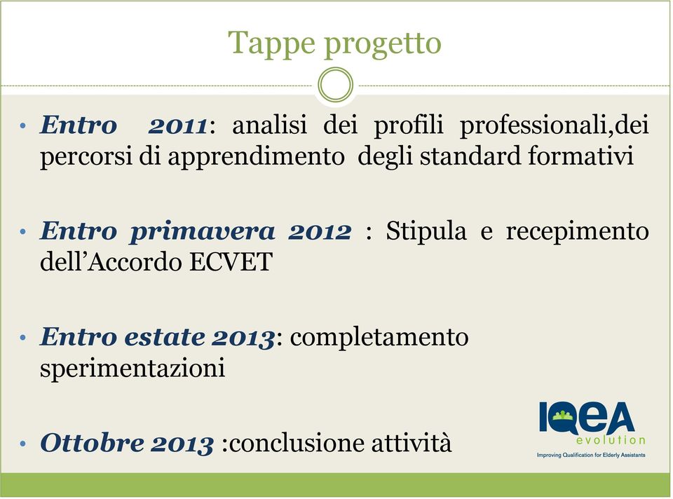 primavera 2012 : Stipula e recepimento dell Accordo ECVET Entro