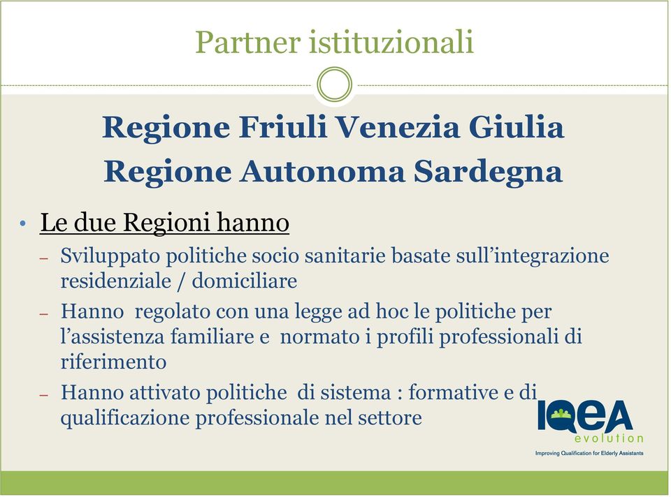 regolato con una legge ad hoc le politiche per l assistenza familiare e normato i profili