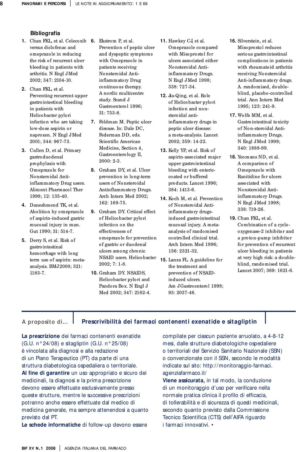 Preventing recurrent upper gastrointestinal bleeding in patients with Helicobacter pylori infection who are taking low-dose aspirin or naproxen. N Engl J Med 2001; 344: 967-73. 3. Cullen D, et al.