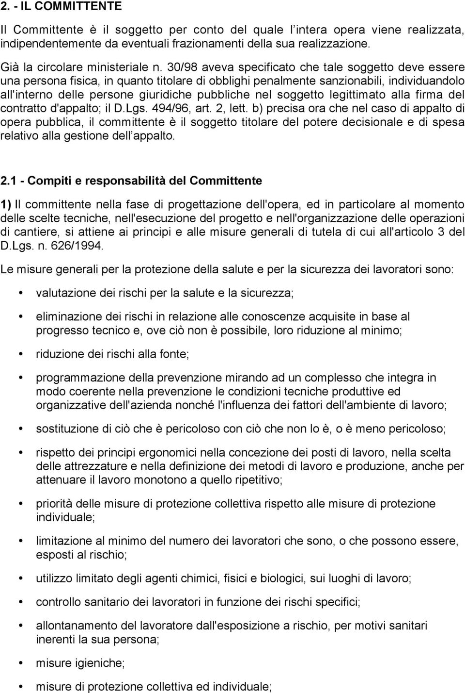 30/98 aveva specificato che tale soggetto deve essere una persona fisica, in quanto titolare di obblighi penalmente sanzionabili, individuandolo all'interno delle persone giuridiche pubbliche nel