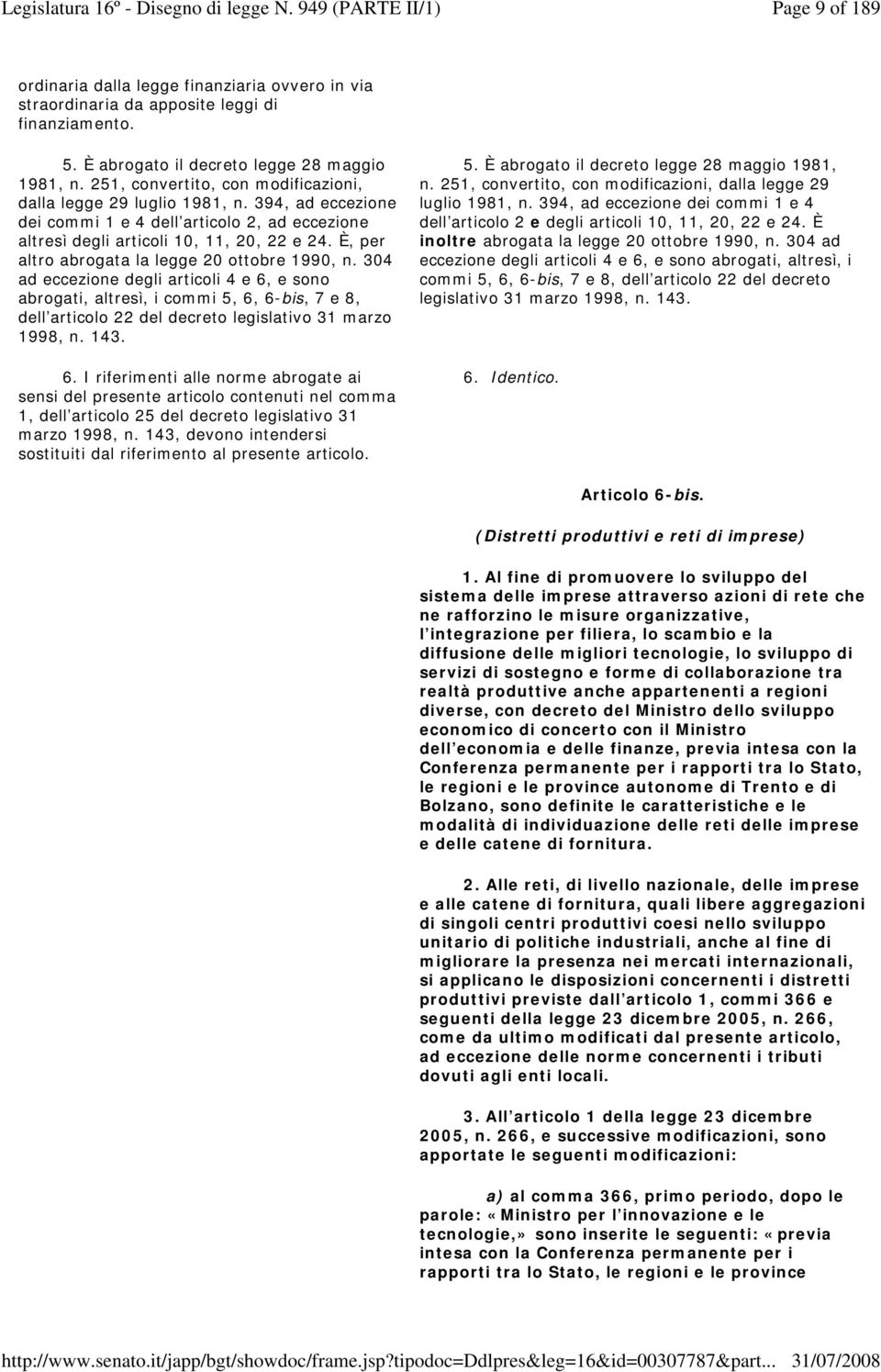 È, per altro abrogata la legge 20 ottobre 1990, n.