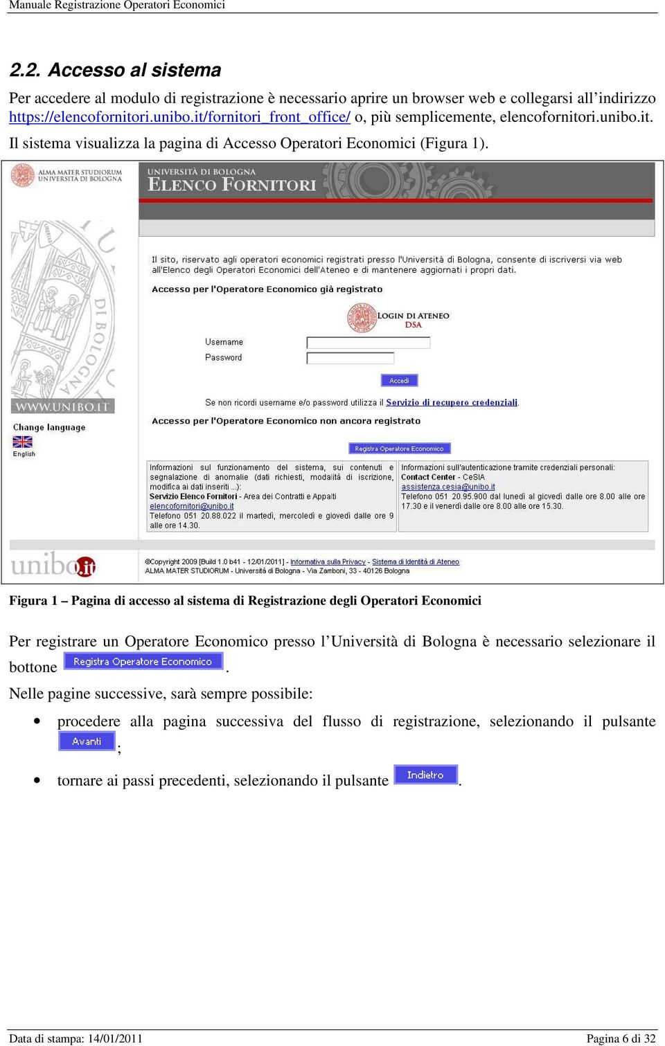 Figura 1 Pagina di accesso al sistema di Registrazione degli Operatori Economici Per registrare un Operatore Economico presso l Università di Bologna è necessario selezionare il