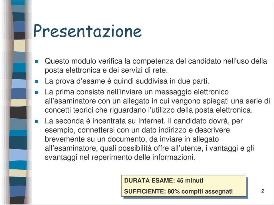 elettronica. La seconda è incentrata su Internet.