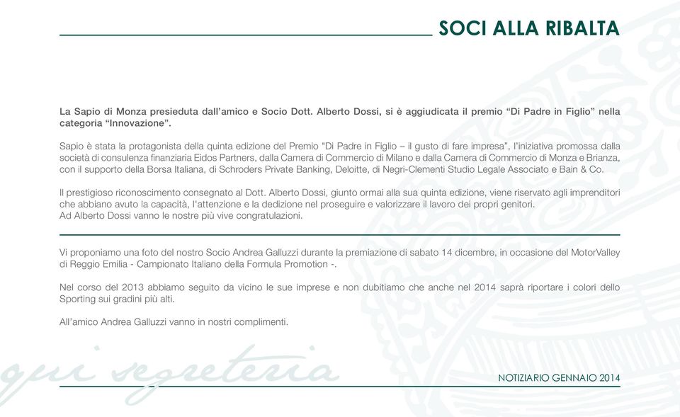 di Commercio di Milano e dalla Camera di Commercio di Monza e Brianza, con il supporto della Borsa Italiana, di Schroders Private Banking, Deloitte, di Negri-Clementi Studio Legale Associato e Bain &