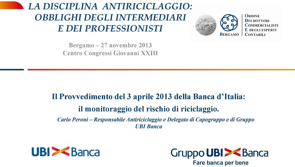 aprile 2013 della Banca d Italia: il monitoraggio del rischio di riciclaggio.