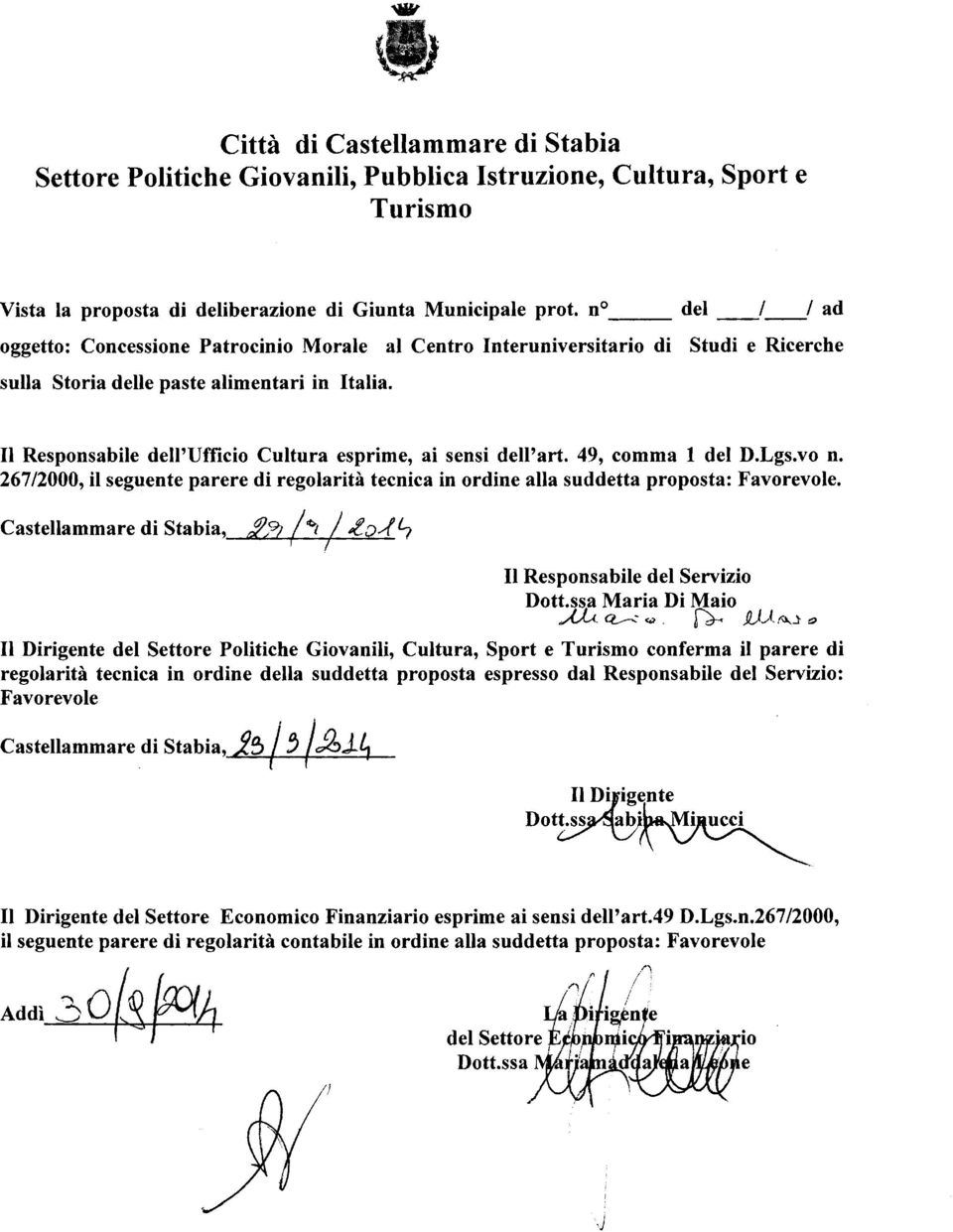 Il Responsabile dell'ufficio Cultura esprime, ai sensi dell'art. 49, comma l del D.Lgs.vo n. 267/2000, il seguente parere di regolarità tecnica in ordine alla suddetta proposta: Favorevole.