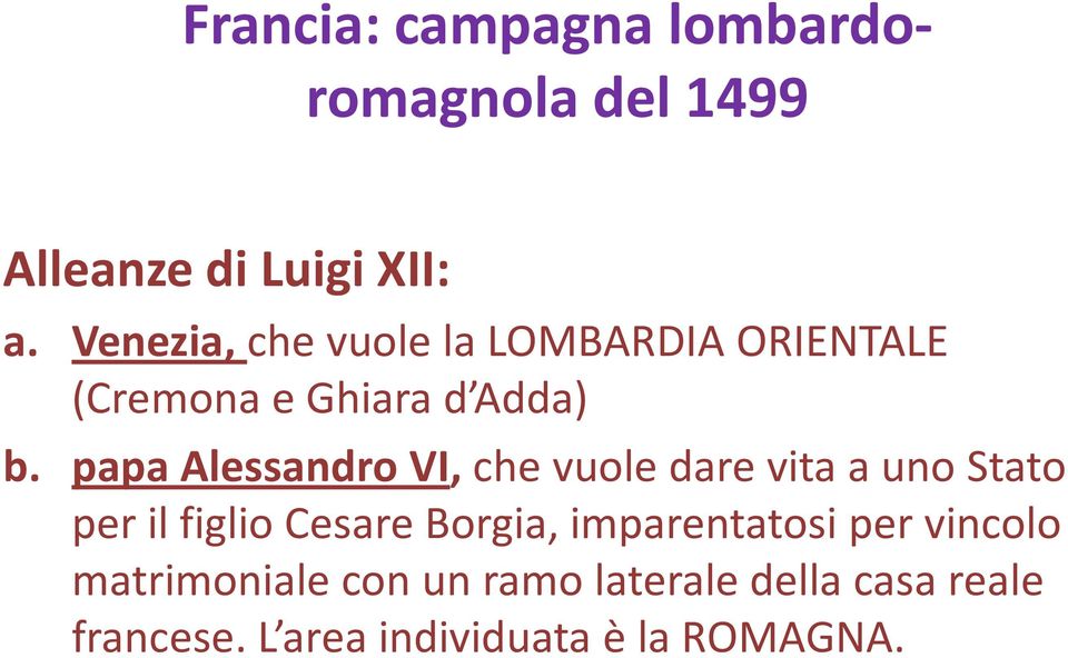 papa Alessandro VI, che vuole dare vita a uno Stato per il figlio Cesare Borgia,