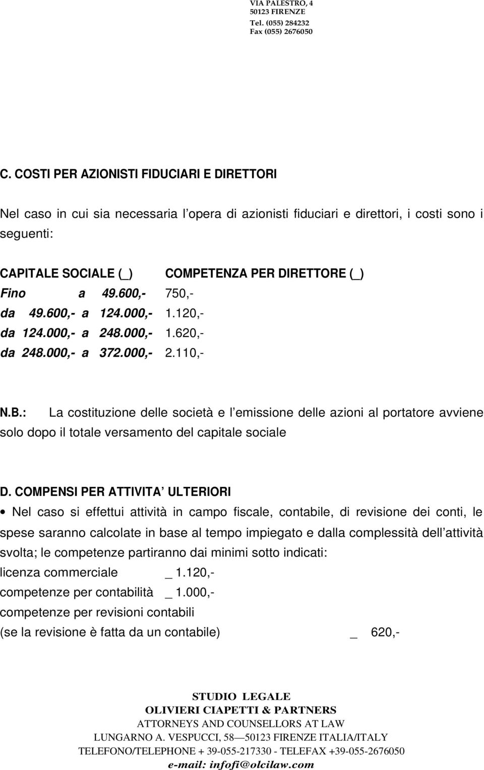 49.600,- 750,- da 49.600,- a 124.000,- 1.120,- da 124.000,- a 248.000,- 1.620,- da 248.000,- a 372.000,- 2.110,- N.B.