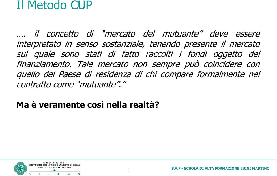 presente il mercato sul quale sono stati di fatto raccolti i fondi oggetto del