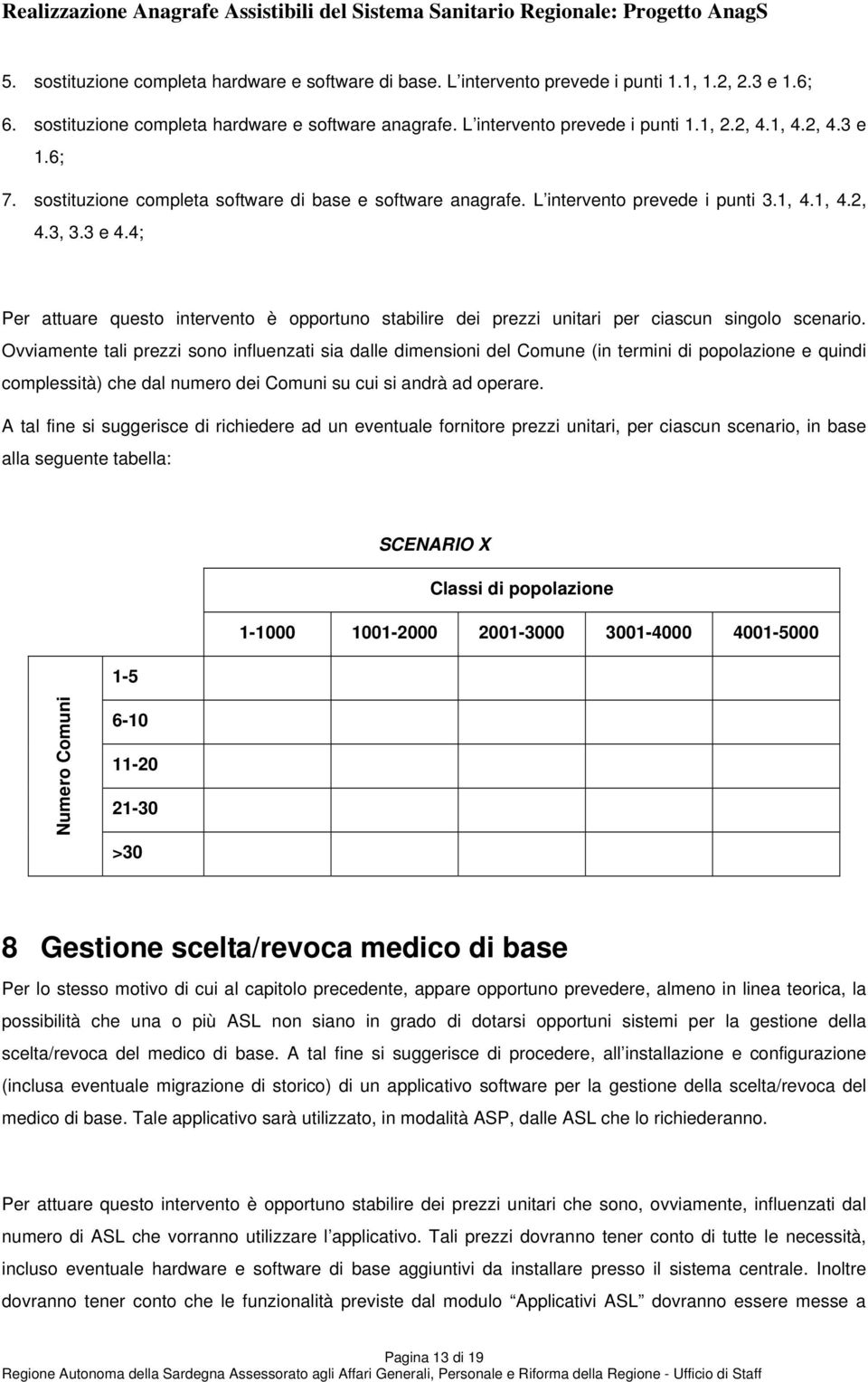 3 e 4.4; Per attuare quest intervent è pprtun stabilire dei prezzi unitari per ciascun singl scenari.