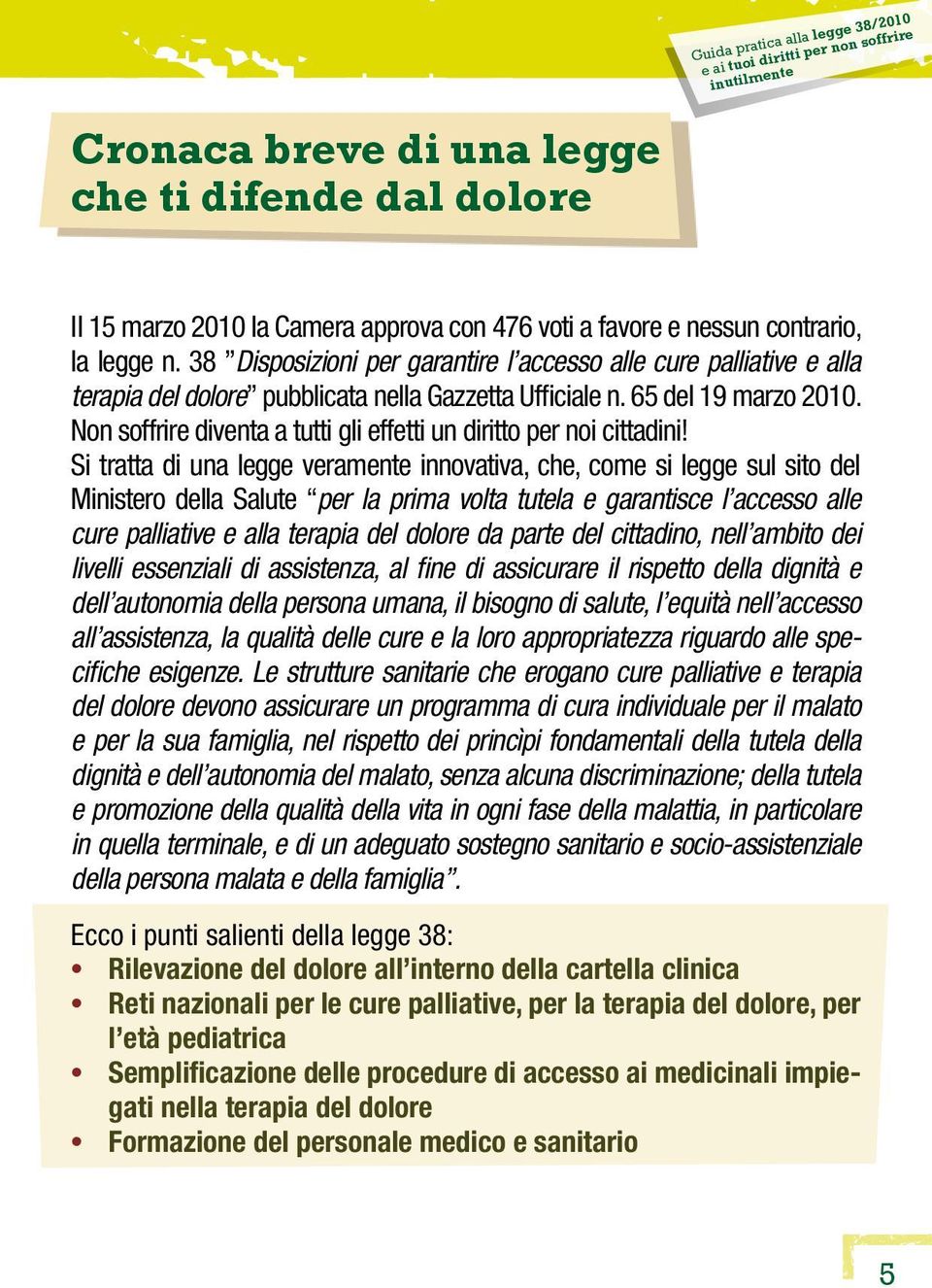 Non soffrire diventa a tutti gli effetti un diritto per noi cittadini!