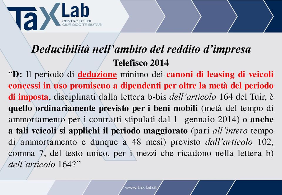 mobili (metà del tempo di ammortamento per i contratti stipulati dal 1 gennaio 2014) o anche a tali veicoli si applichi il periodo maggiorato (pari all