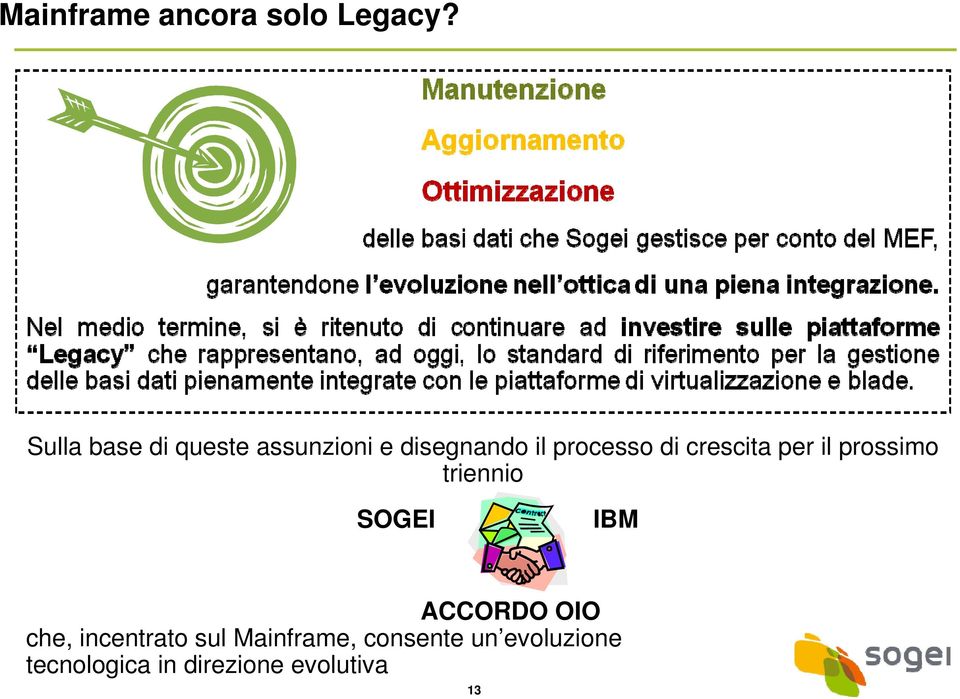 crscita pr il prossimo trnio SOGEI IBM ACCORDO