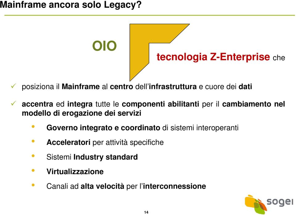 accntra d tgra tutt l componnti abilitanti pr il cambiamnto nl modllo rogazion srvizi