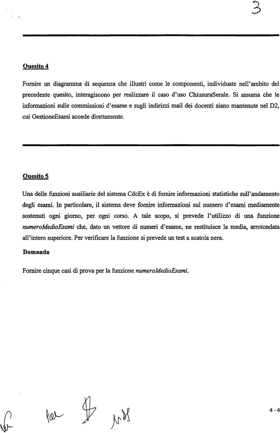 Quesito 5 Una delle funzioni ausiliarie del sistema CdcEx è di fornire informazioni statistiche sull' andamento degli esami.