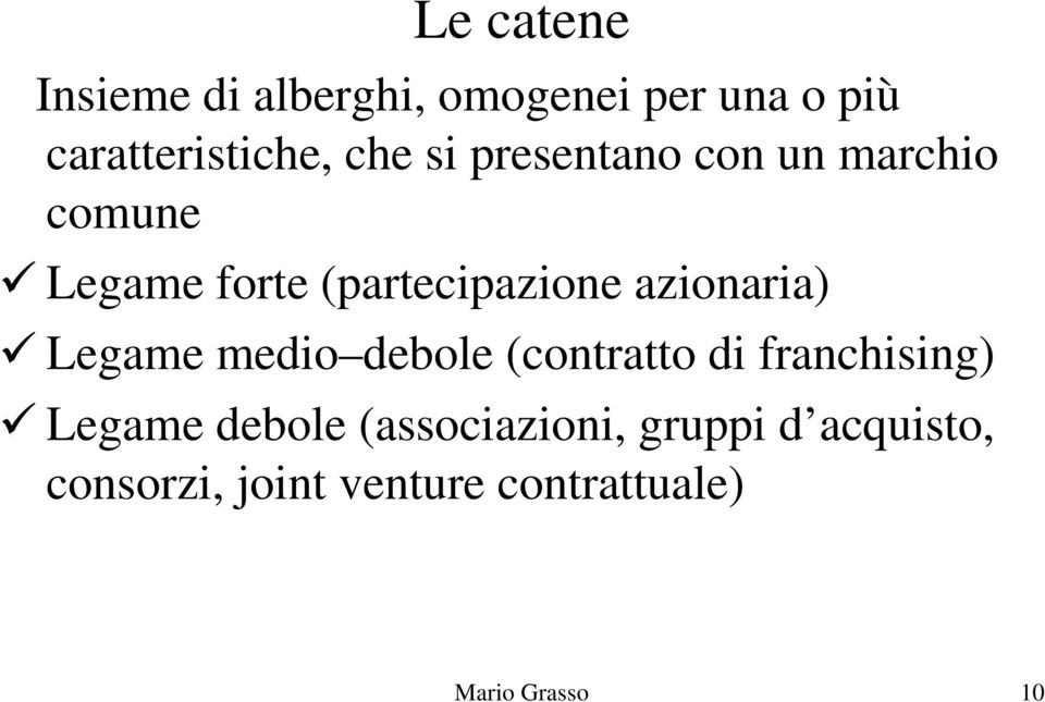 azionaria) Legame medio debole (contratto di franchising) Legame debole