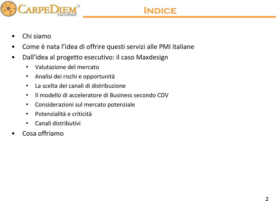 opportunità La scelta dei canali di distribuzione Il modello di acceleratore di Business