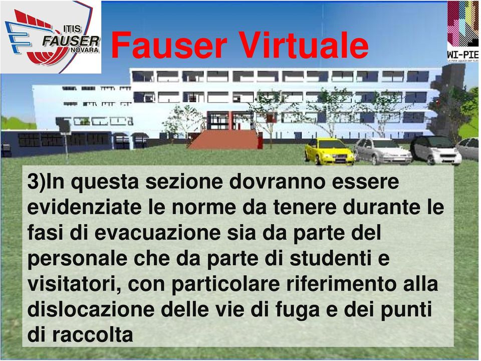 personale che da parte di studenti e visitatori, con particolare