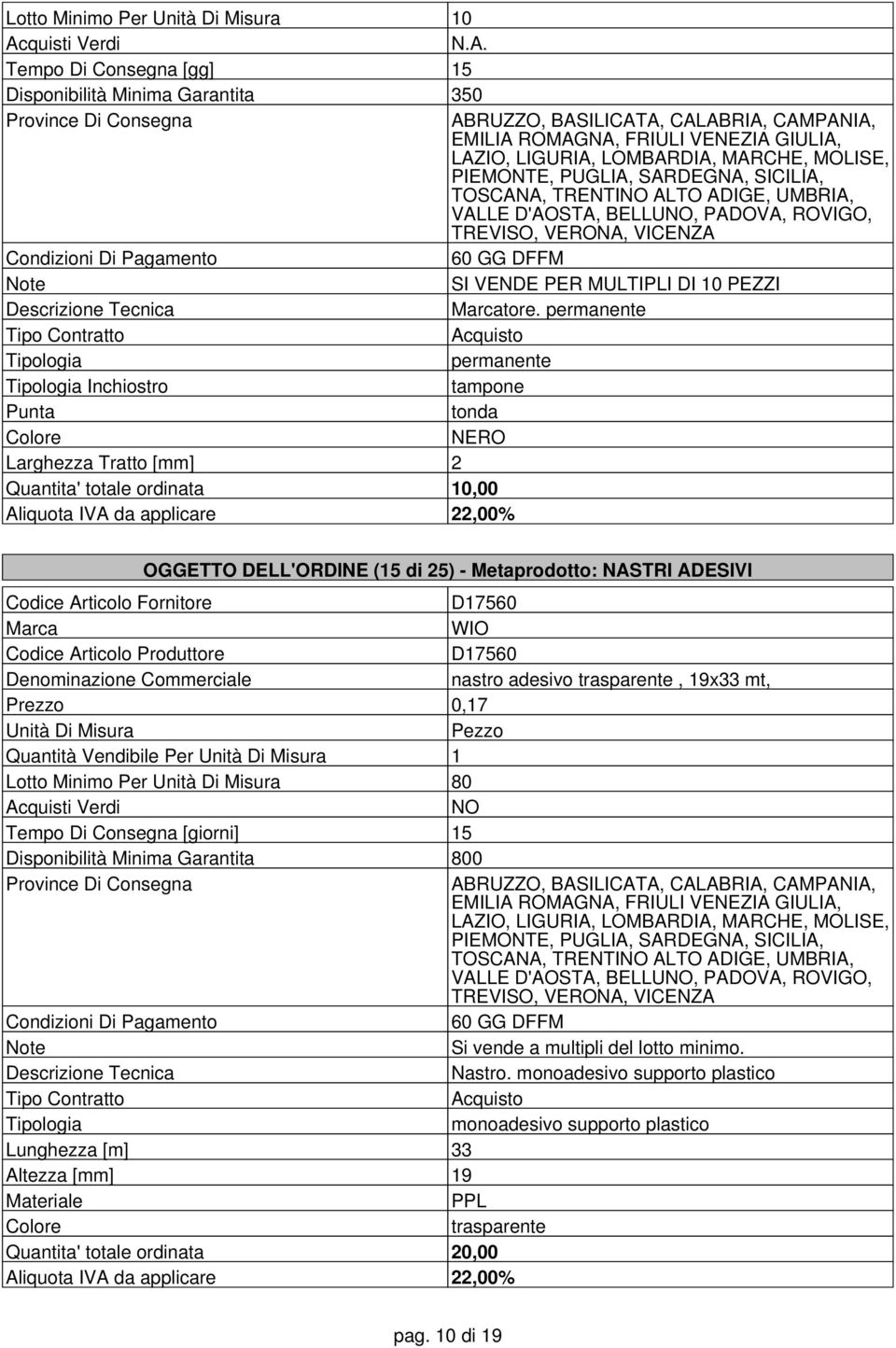 D17560 WIO D17560 nastro adesivo trasparente, 19x33 mt, Prezzo 0,17 Quantità Vendibile Per 1 Lotto Minimo Per 80 Disponibilità Minima Garantita