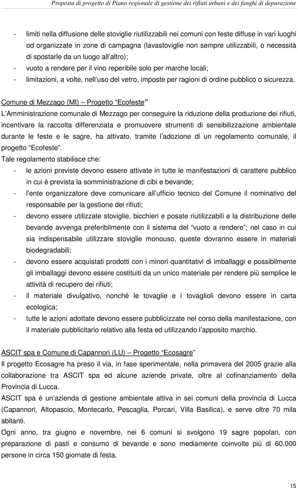 limitazioni, a volte, nell uso del vetro, imposte per ragioni di ordine pubblico o sicurezza.