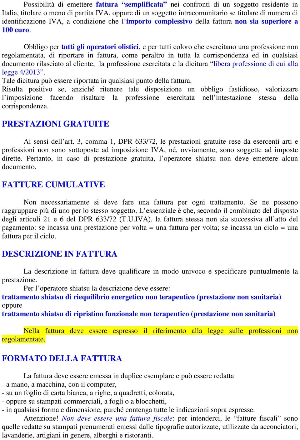 Obbligo per tutti gli operatori olistici, e per tutti coloro che esercitano una professione non regolamentata, di riportare in fattura, come peraltro in tutta la corrispondenza ed in qualsiasi