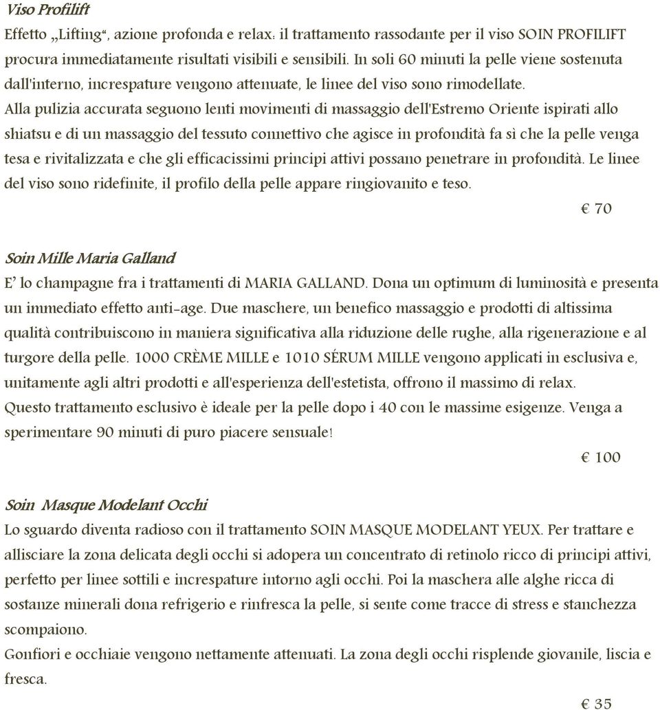 Alla pulizia accurata seguono lenti movimenti di massaggio dell'estremo Oriente ispirati allo shiatsu e di un massaggio del tessuto connettivo che agisce in profondità fa sì che la pelle venga tesa e