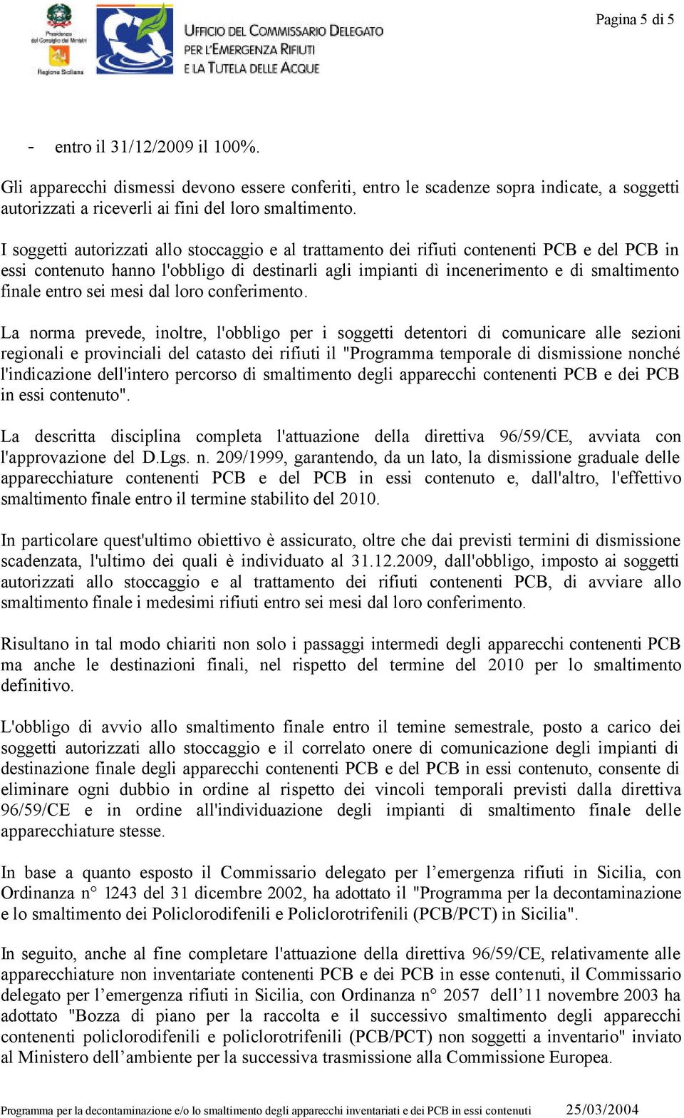 entro sei mesi dal loro conferimento.