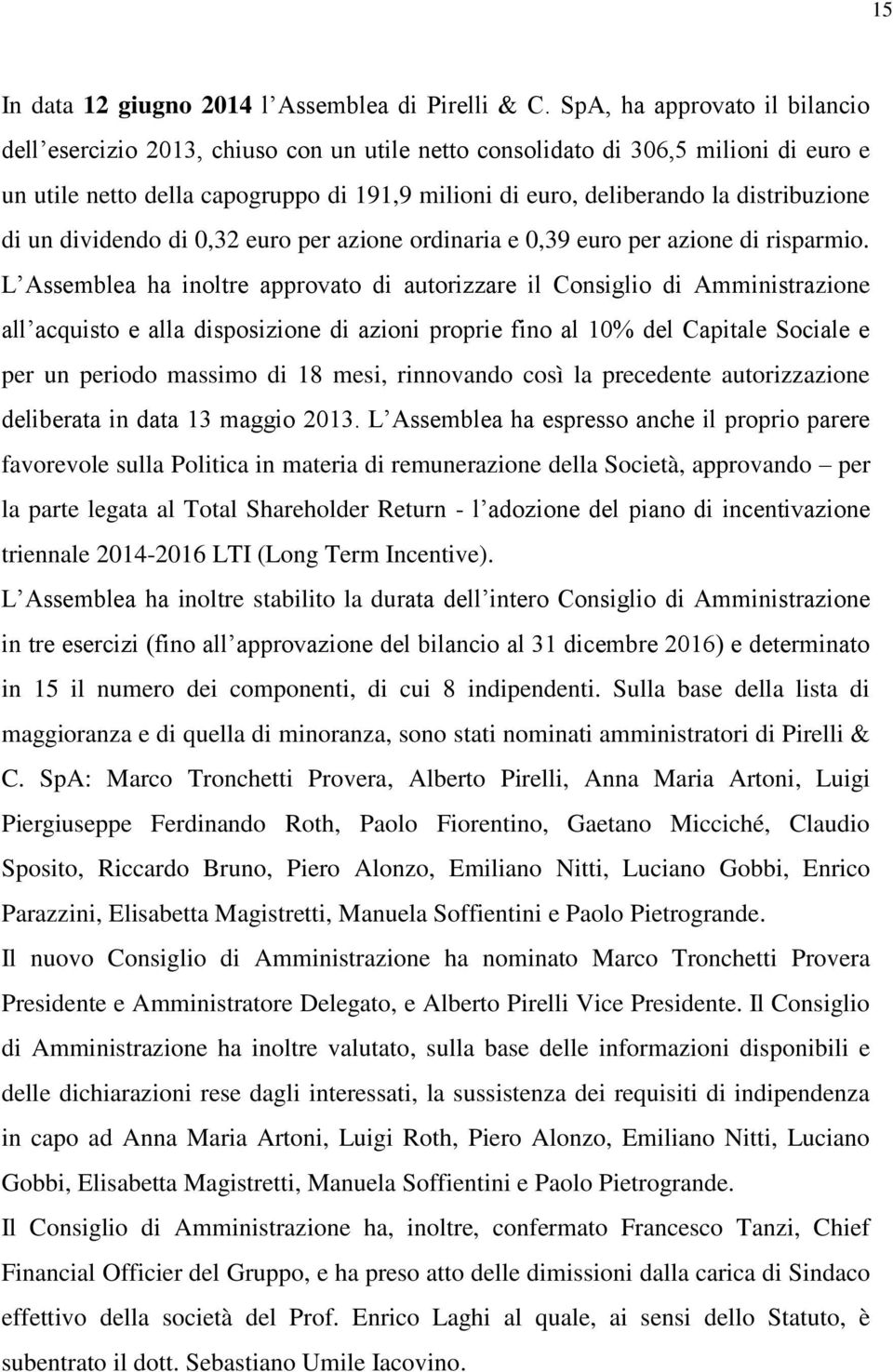 distribuzione di un dividendo di 0,32 euro per azione ordinaria e 0,39 euro per azione di risparmio.