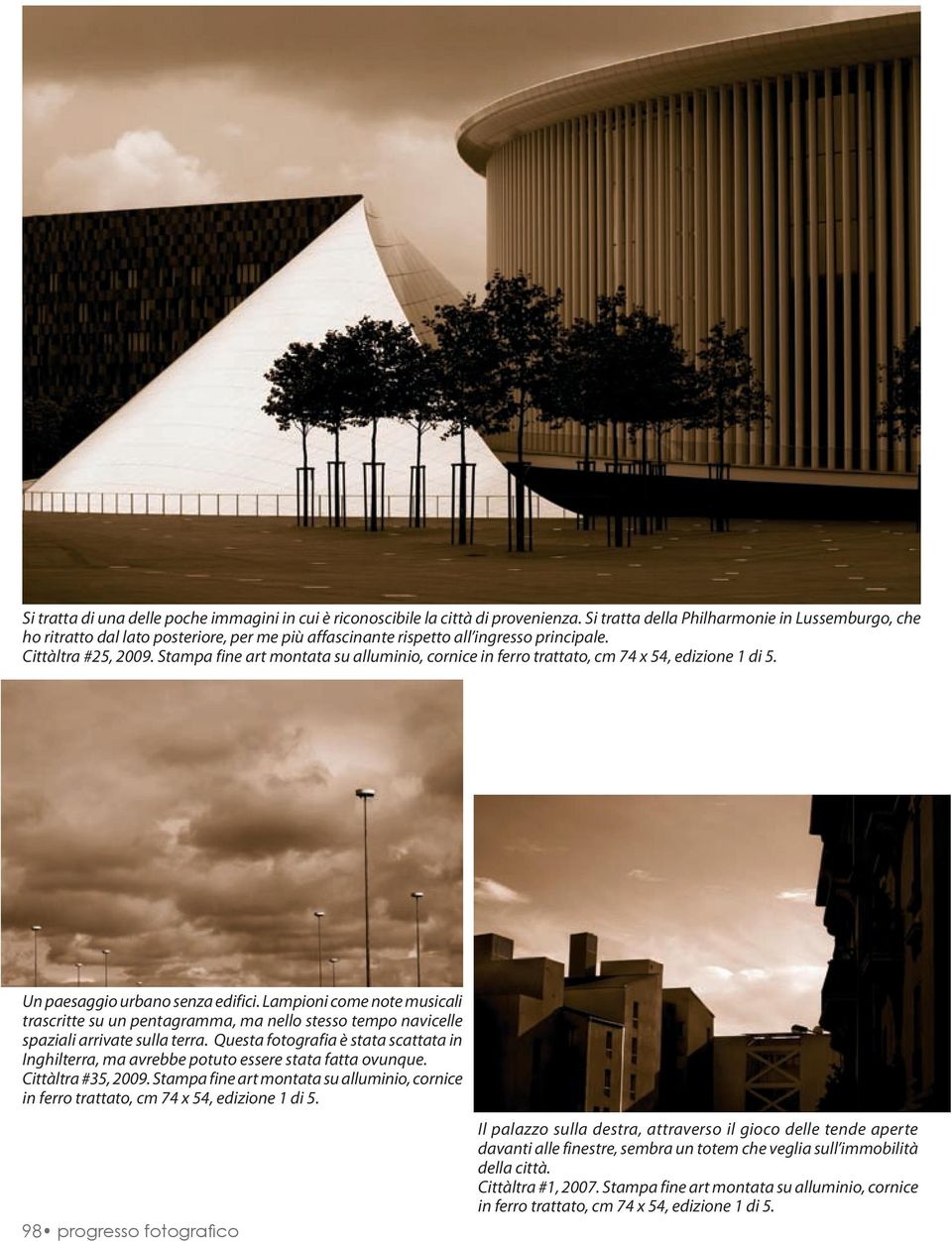 Stampa fine art montata su alluminio, cornice in ferro trattato, cm 74 x 54, edizione 1 di 5. Un paesaggio urbano senza edifici.