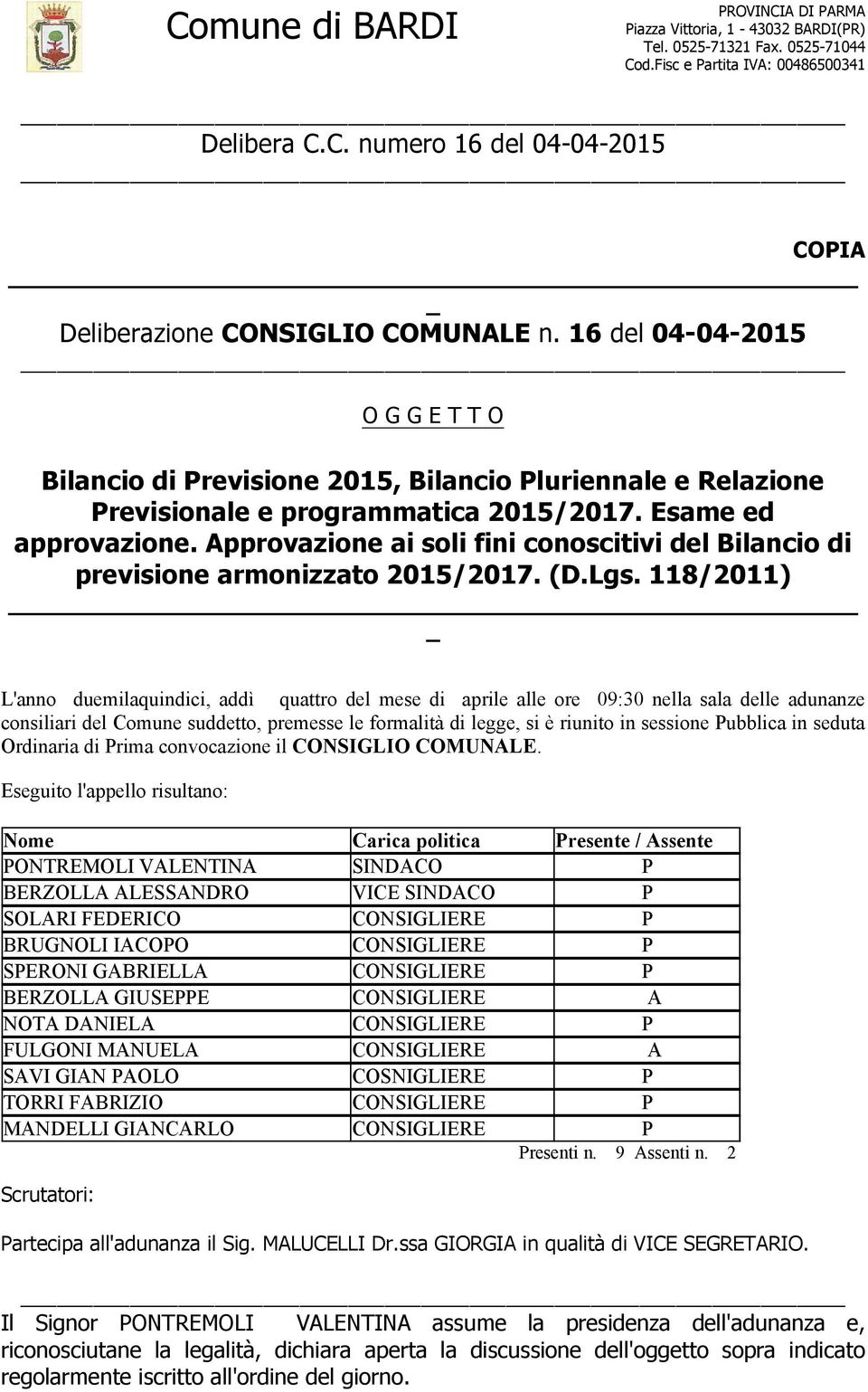 Approvazione ai soli fini conoscitivi del Bilancio di previsione armonizzato 2015/2017. (D.Lgs.