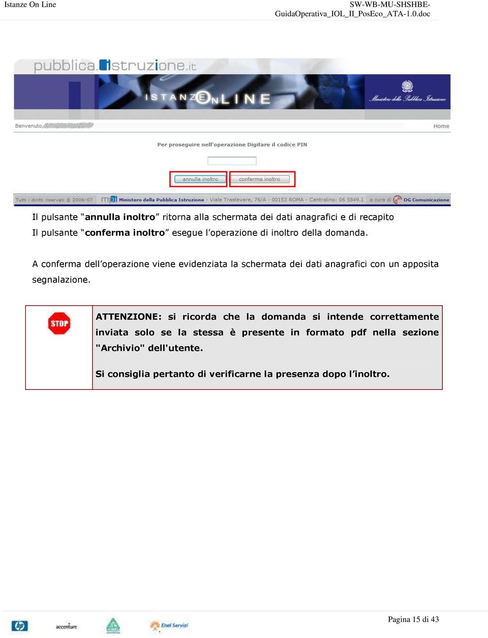 A conferma dell operazione viene evidenziata la schermata dei dati anagrafici con un apposita segnalazione.