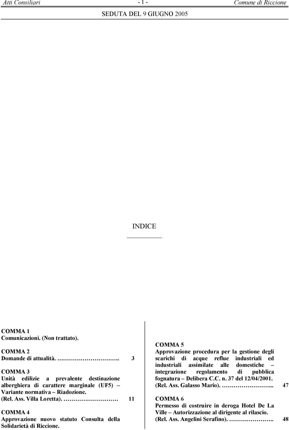 . 11 COMMA 4 Approvazione nuovo statuto Consulta della Solidarietà di Riccione.