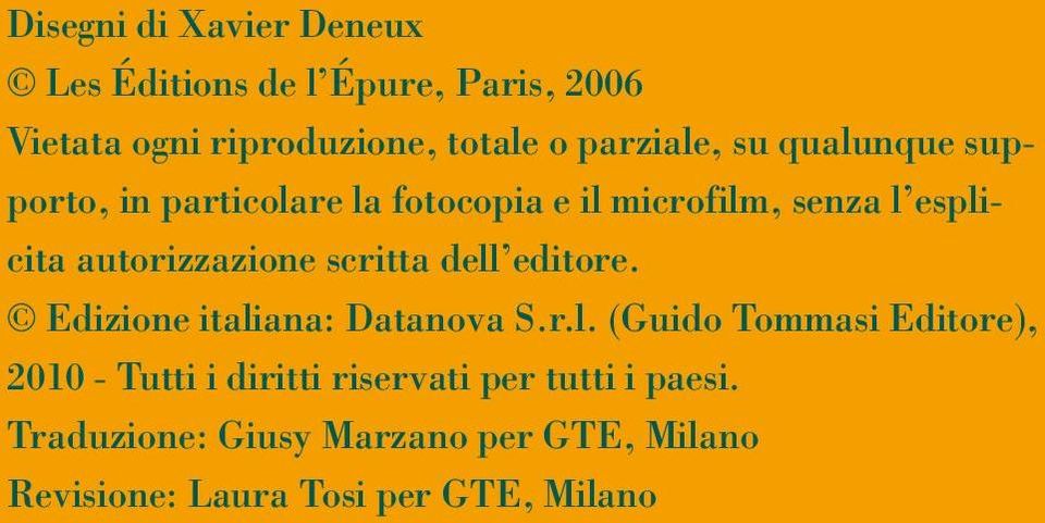 autorizzazione scritta dell editore. Edizione italiana: Datanova S.r.l. (Guido Tommasi Editore), 2010 - Tutti i diritti riservati per tutti i paesi.