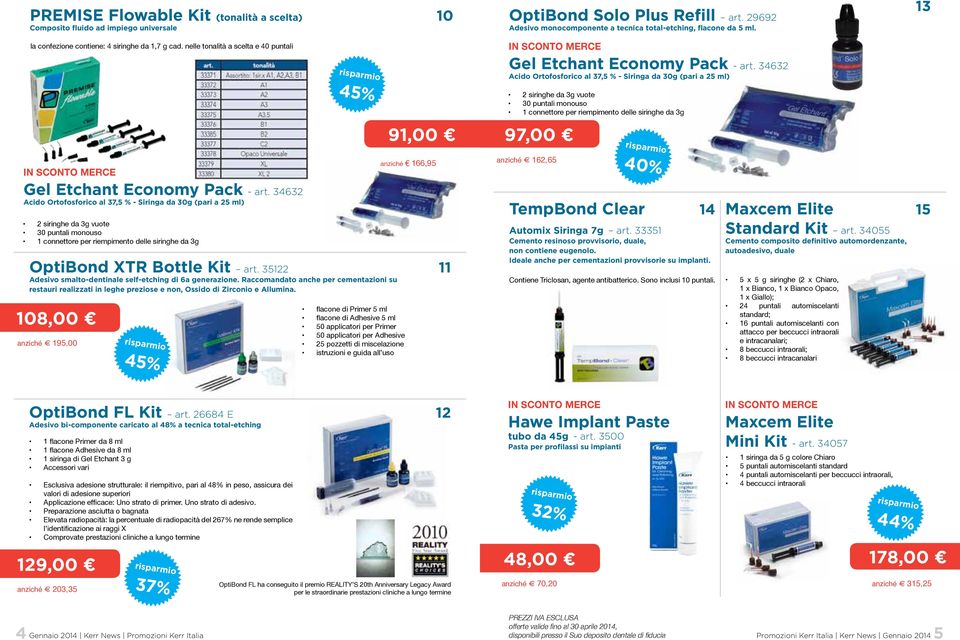 34632 Acido Ortofosforico al 37,5 % - Siringa da 30g (pari a 25 ml) 2 siringhe da 3g vuote 30 puntali monouso 1 connettore per riempimento delle siringhe da 3g 45% OptiBond XTR Bottle Kit art.