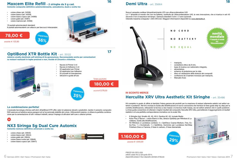 78,00 anziché 122,80 36% OptiBond XTR Bottle Kit - art. 35122 Adesivo smalto-dentinale self-etching di 6a generazione.