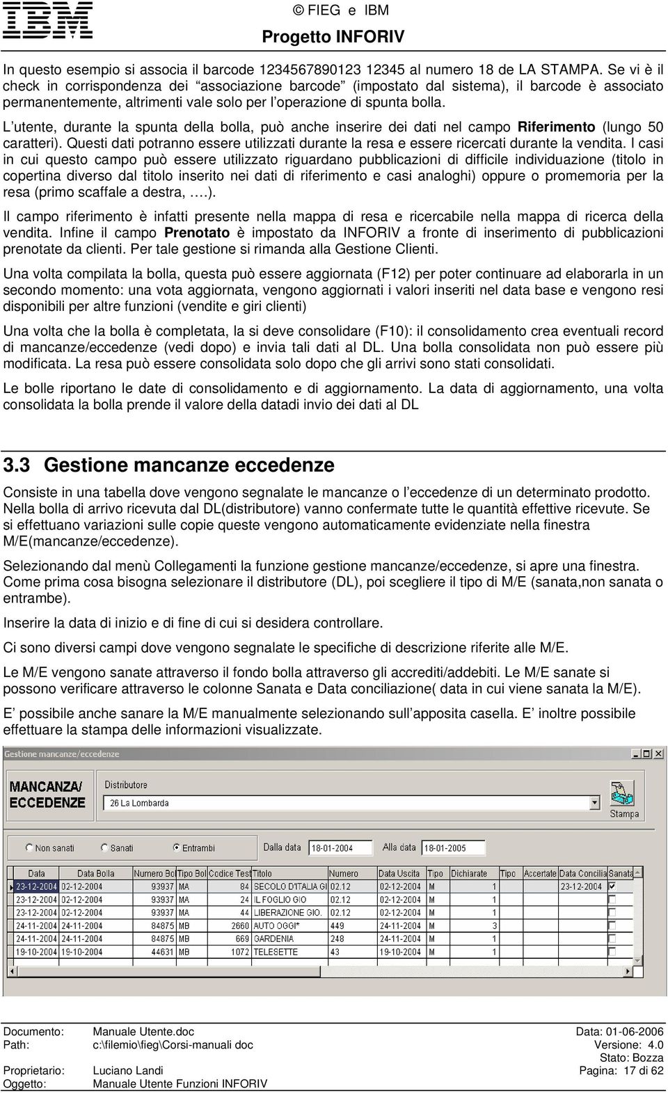 L utente, durante la spunta della bolla, può anche inserire dei dati nel campo Riferimento (lungo 50 caratteri).