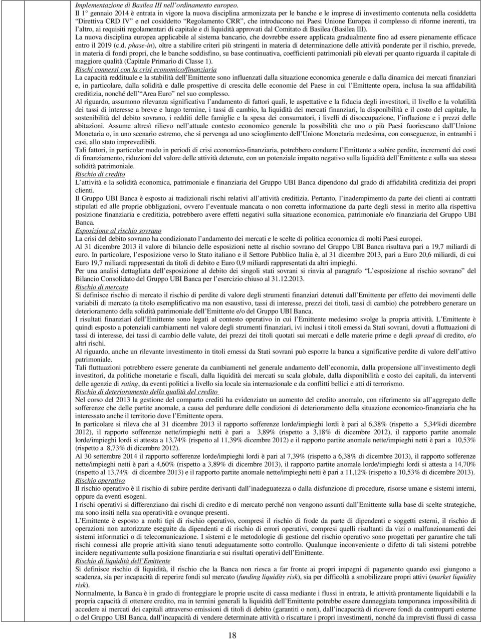 introducono nei Paesi Unione Europea il complesso di riforme inerenti, tra l altro, ai requisiti regolamentari di capitale e di liquidità approvati dal Comitato di Basilea (Basilea III).