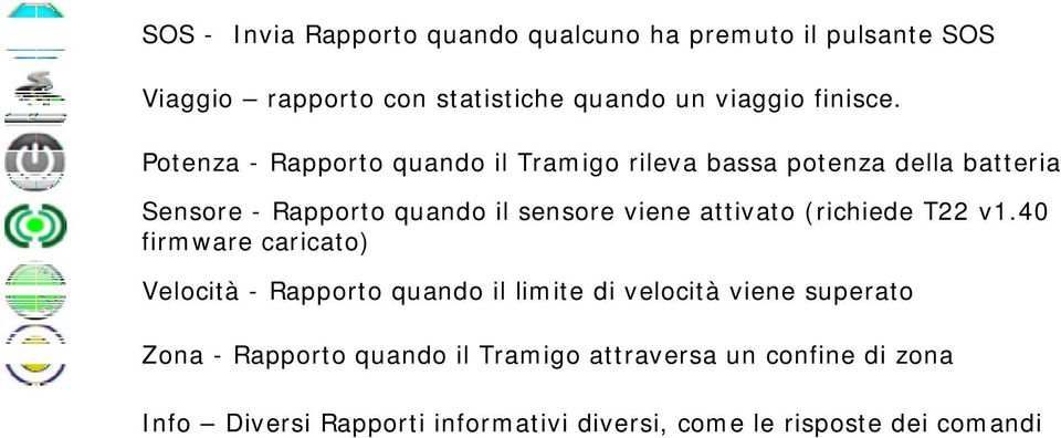 Potenza - Rapporto quando il Tramigo rileva bassa potenza della batteria Sensore - Rapporto quando il sensore viene