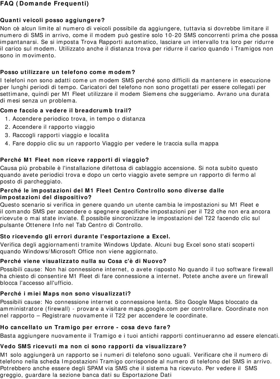 impantanarsi. Se si imposta Trova Rapporti automatico, lasciare un intervallo tra loro per ridurre il carico sul modem.