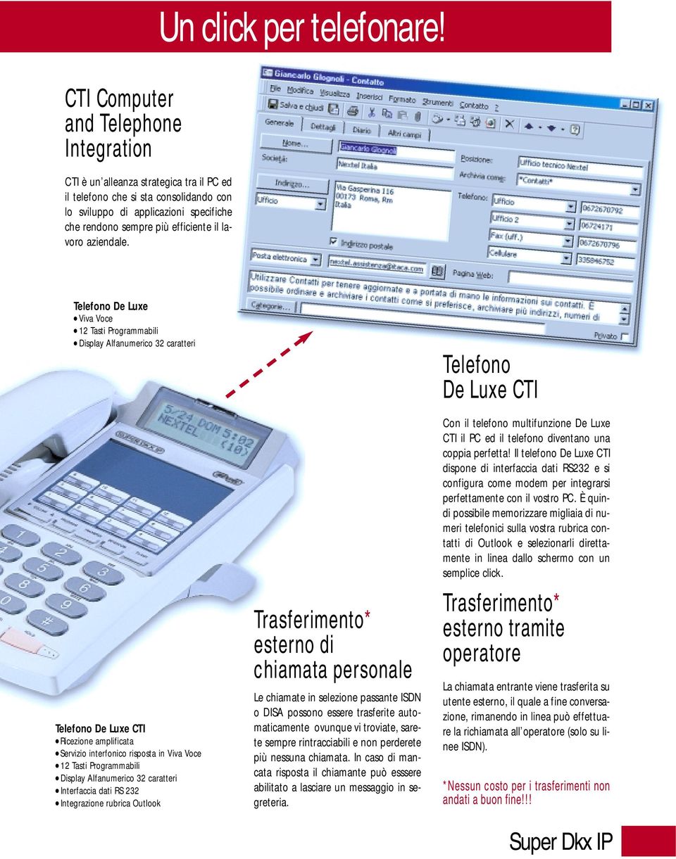 Telefono De Luxe Viva Voce 12 Tasti Programmabili Display Alfanumerico 32 caratteri Telefono De Luxe CTI Ricezione amplificata Servizio interfonico risposta in Viva Voce 12 Tasti Programmabili