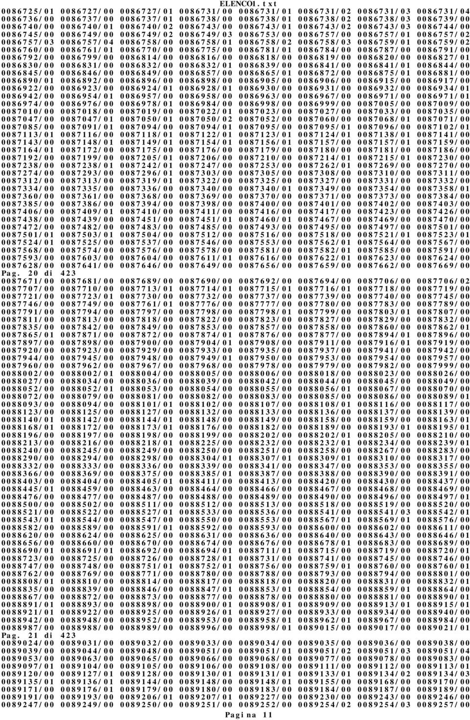 0086758/02 0086758/03 0086759/01 0086759/02 0086760/00 0086761/01 0086770/00 0086775/00 0086781/01 0086784/00 0086787/00 0086791/00 0086792/00 0086799/00 0086814/00 0086816/00 0086818/00 0086819/00